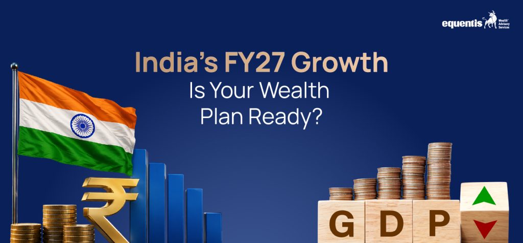 India GDP Growth FY27: Is Your Wealth Plan Keeping Pace?