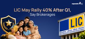 LIC May Rally 40% After Q1, Say Brokerages: What Is Driving the Optimism?