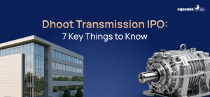 Dhoot Transmission IPO: 7 Key Things to Know Before You Apply