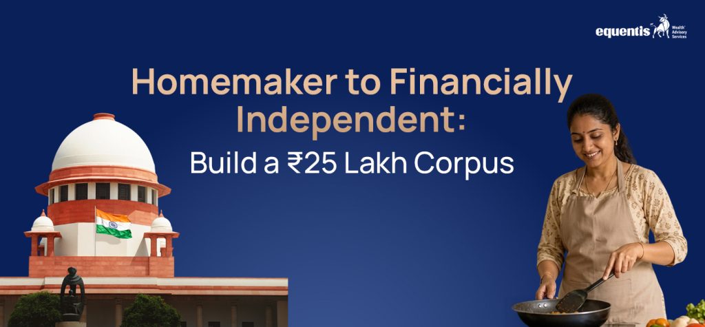 Homemaker to Financially Independent: Build a ₹25 Lakh Corpus