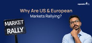 Why Are US & European Markets Rallying?
