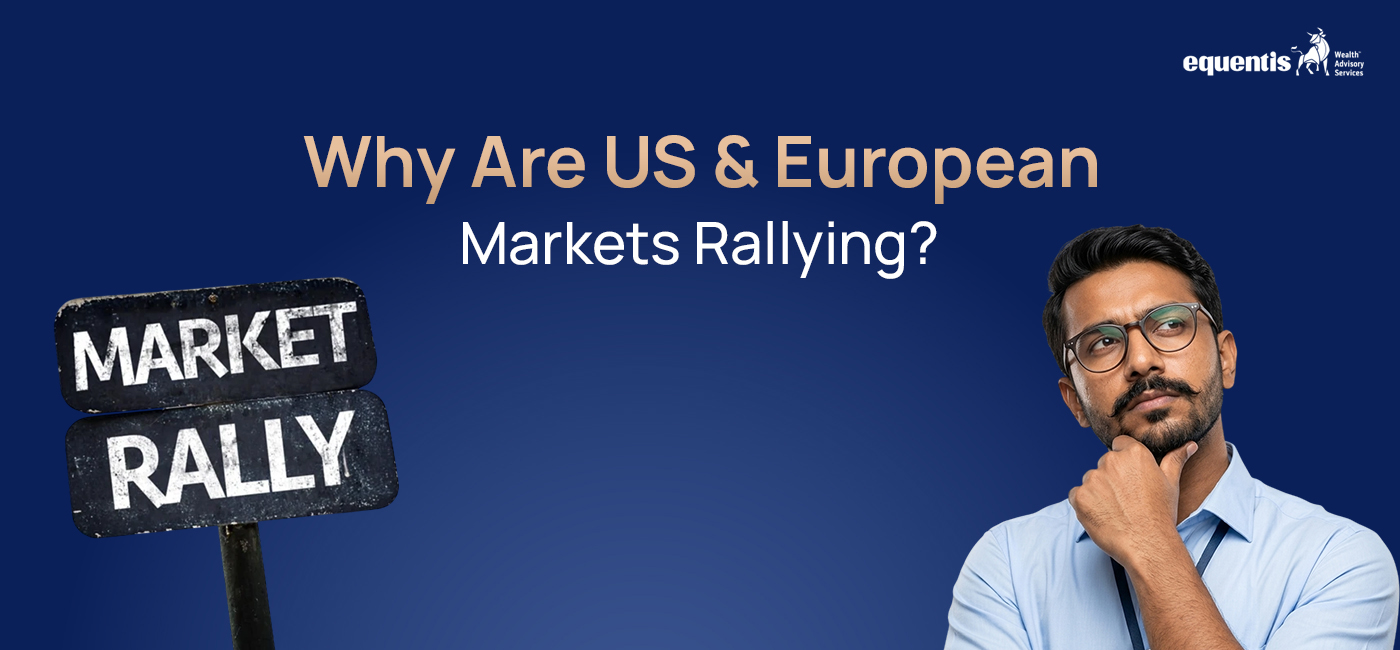 Why Are US & European Markets Rallying?