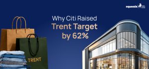 Why Citi Raised Trent Target by 62%: Understanding the Optimism Around the Tata Group Retailer