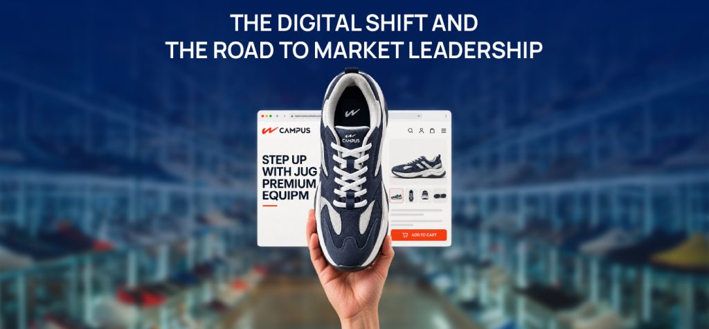 Campus Shoes: From ₹100 Crore to ₹1,774 Crore, the 20-Year Journey of an Indian Footwear Leader 11 Campus Storytelling 04